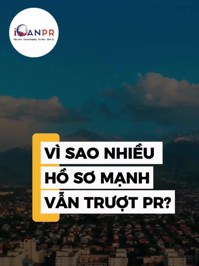 🎥 Vì sao nhiều hồ sơ mạnh vẫn trượt PR?