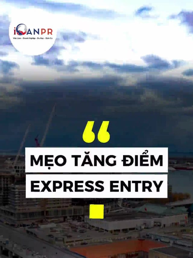 ↗️ MẸO TĂNG ĐIỂM EXPRESS ENTRY HIỆU QUẢ