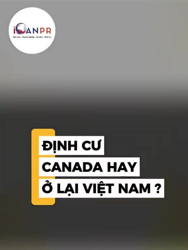 ĐI CANADA: ĐẦU TƯ HAY ĐÁNH ĐỔI? ⚖️