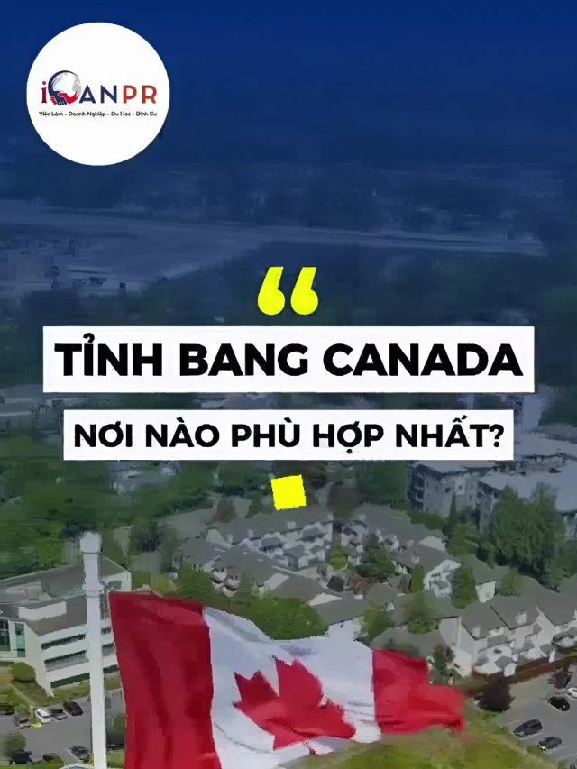 🍁 TỈNH BANG NÀO Ở CANADA LÀ THIÊN ĐƯỜNG CHO BẠN?