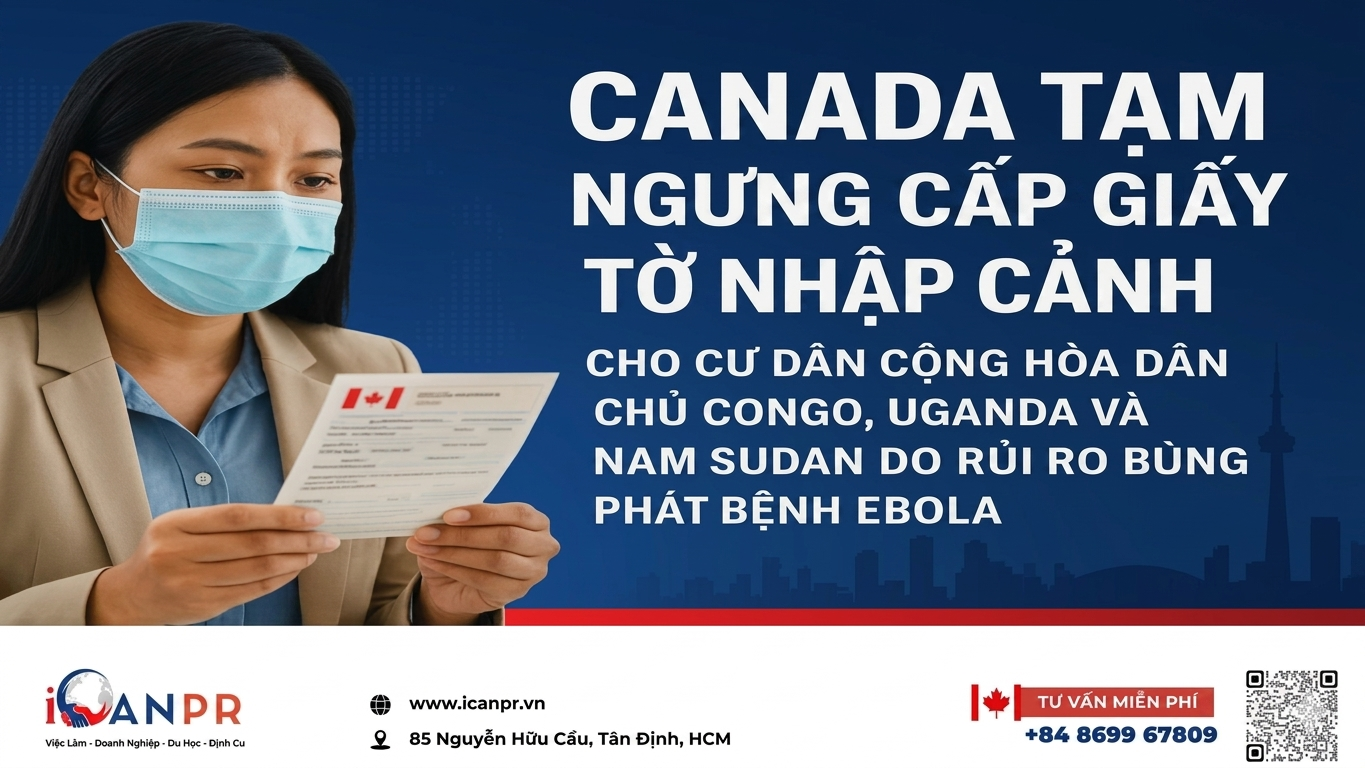 iCanPR - Canada Tạm Ngừng Cấp Giấy Tờ Nhập Cảnh cho Cư Dân Cộng Hòa Dân Chủ Congo, Uganda và Nam Sudan do Rủi Ro Bùng Phát Bệnh Ebola iCanPR - Canada Tạm Ngừng Cấp Giấy Tờ Nhập Cảnh cho Cư Dân Cộng Hòa Dân Chủ Congo, Uganda và Nam Sudan do Rủi Ro Bùng Phát Bệnh Ebola