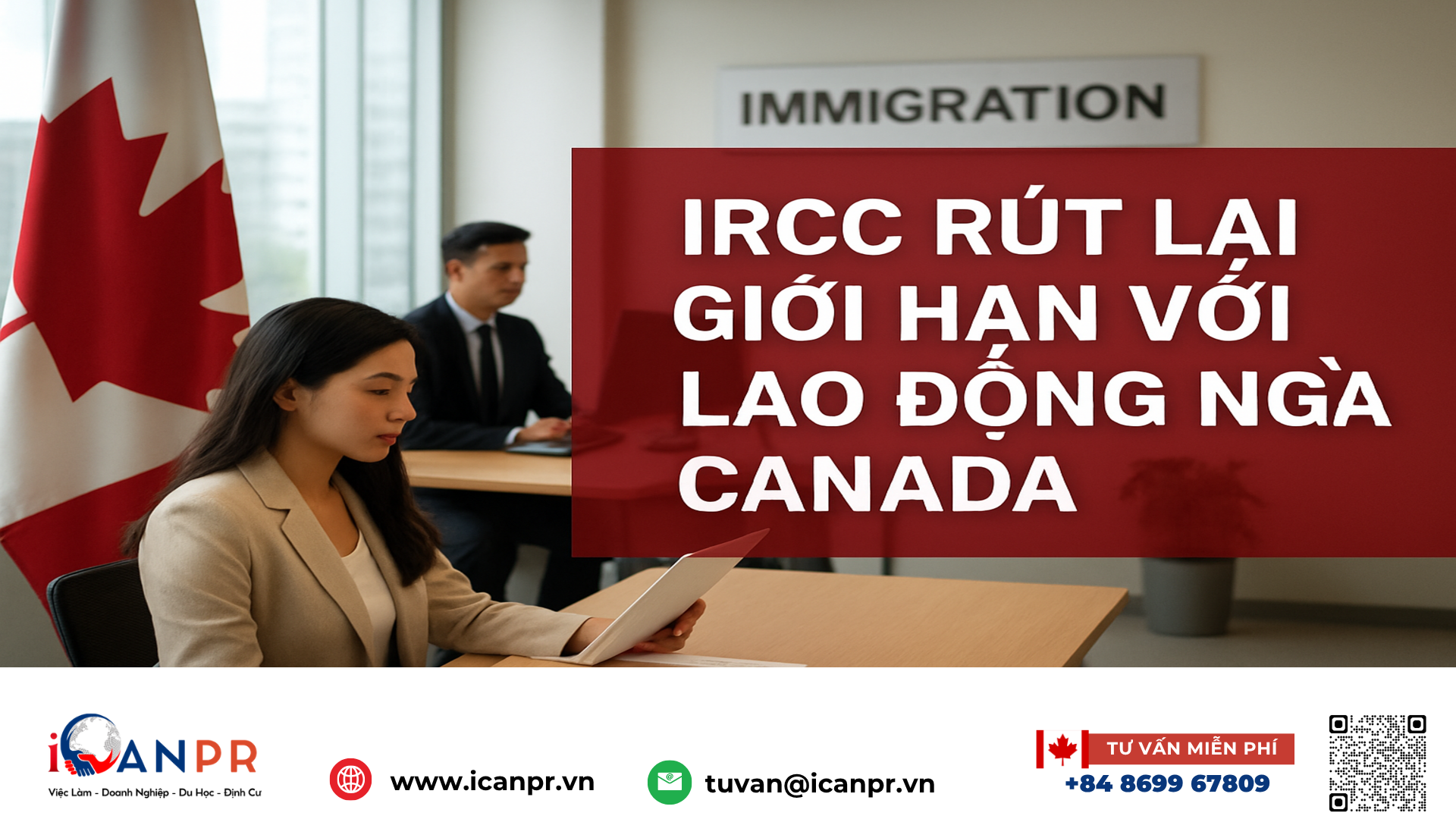 iCanPR - IRCC rút lại giới hạn với lao động ngoài Canada iCanPR - IRCC rút lại giới hạn với lao động ngoài Canada