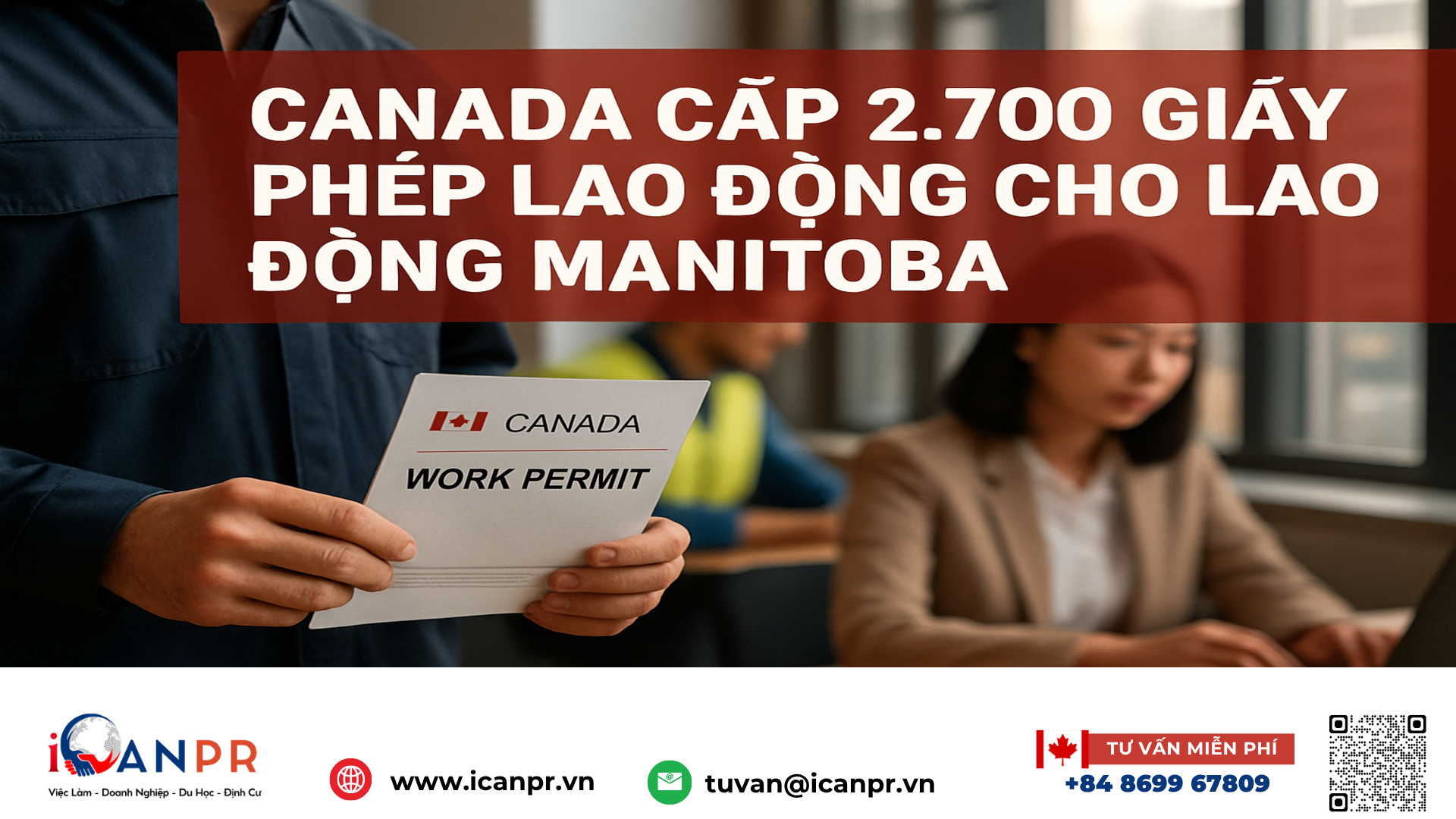 iCanPR - Canada cấp 2.700 giấy phép lao động cho lao động Manitoba