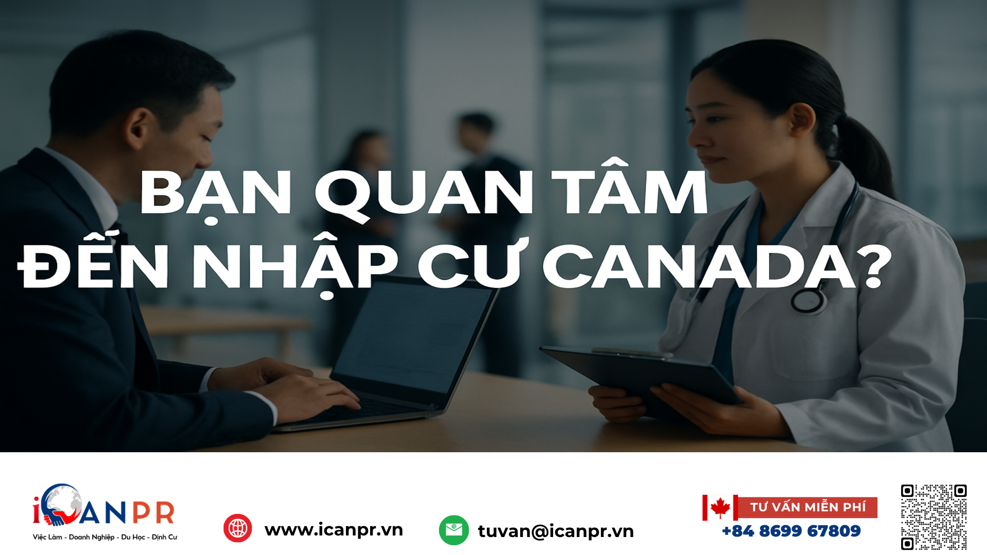 iCanPR - Bạn quan tâm đến nhập cư Canada? iCanPR - Bạn quan tâm đến nhập cư Canada?