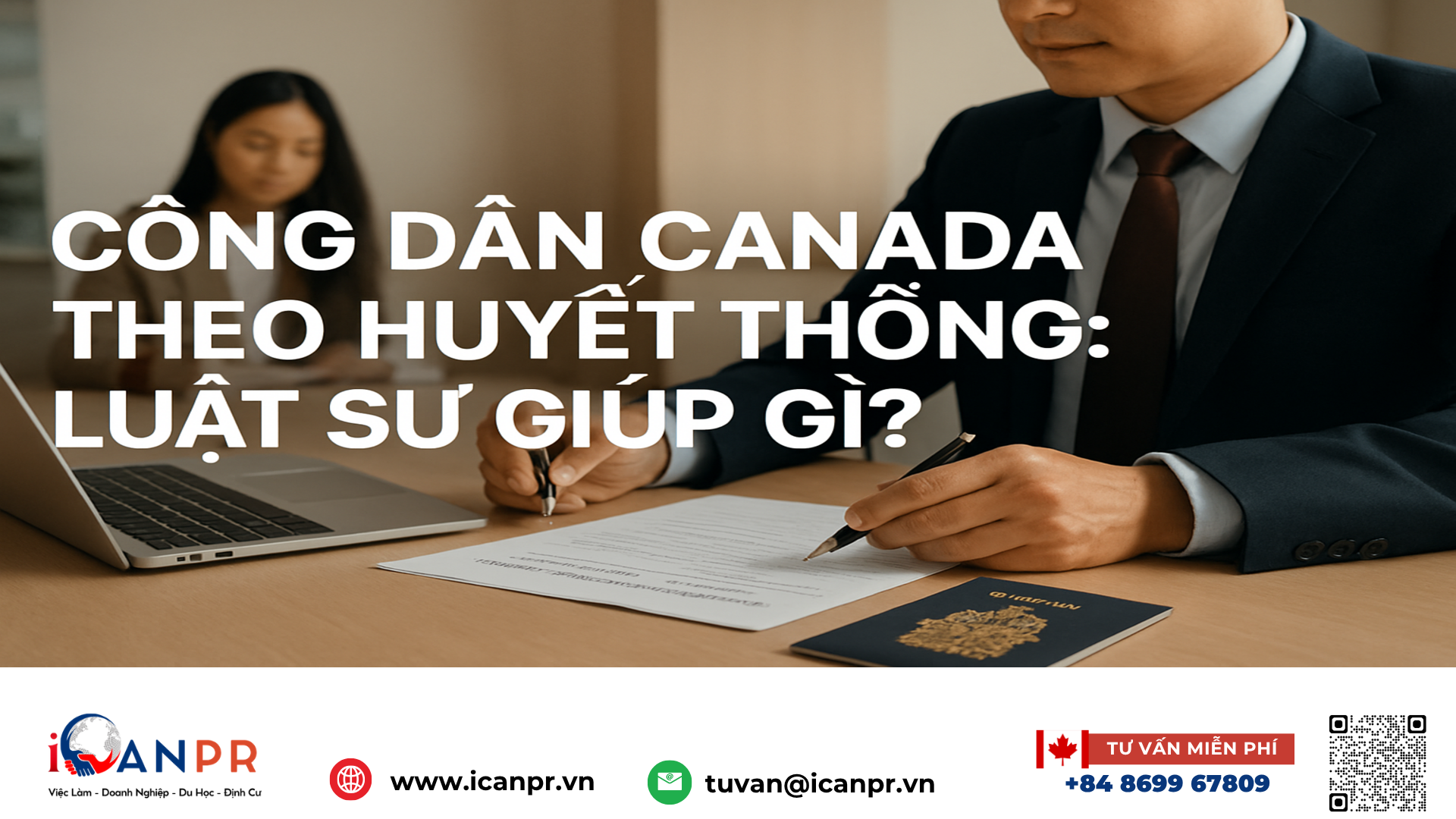 iCanPR - Công dân Canada theo huyết thống: Luật sư giúp gì? iCanPR - Công dân Canada theo huyết thống: Luật sư giúp gì?