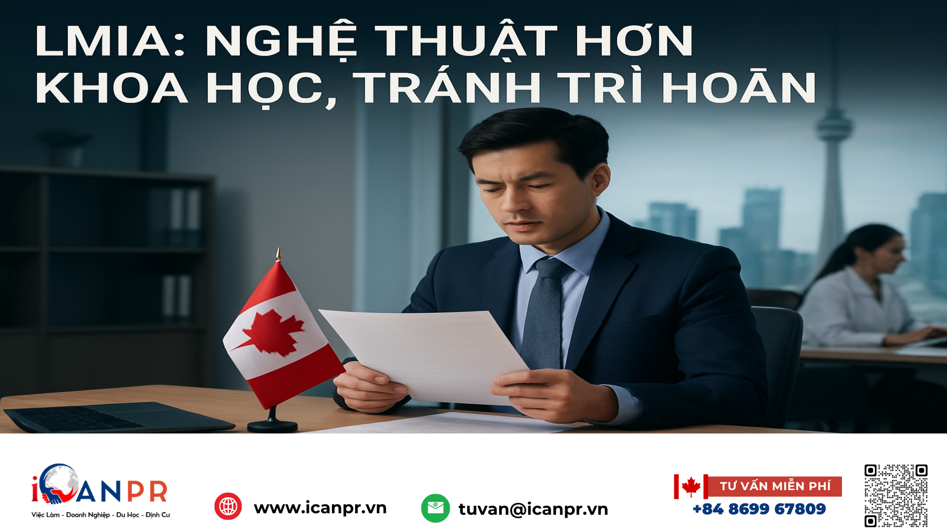 iCanPR - LMIA: nghệ thuật hơn khoa học, tránh trì hoãn