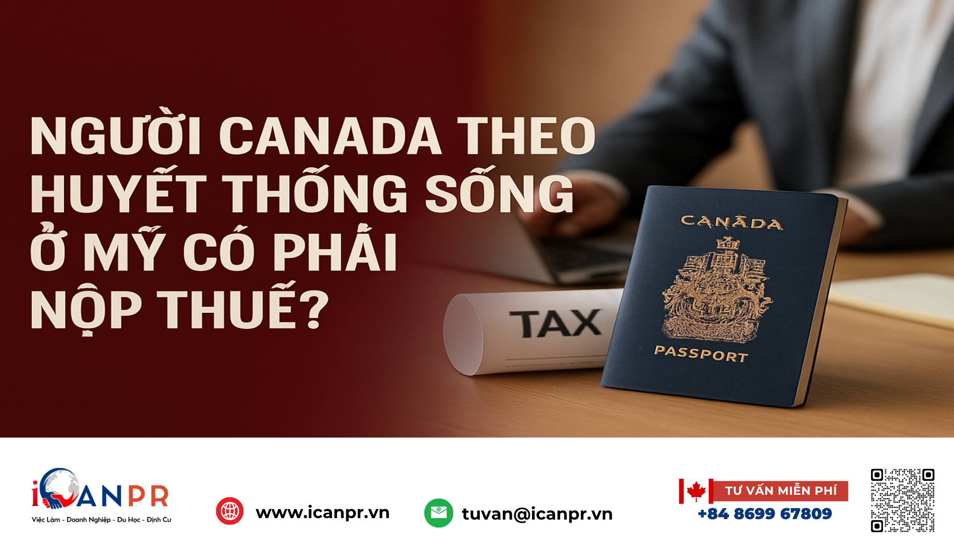 iCanPR - Người Canada theo huyết thống sống ở Mỹ có phải nộp thuế? iCanPR - Người Canada theo huyết thống sống ở Mỹ có phải nộp thuế?