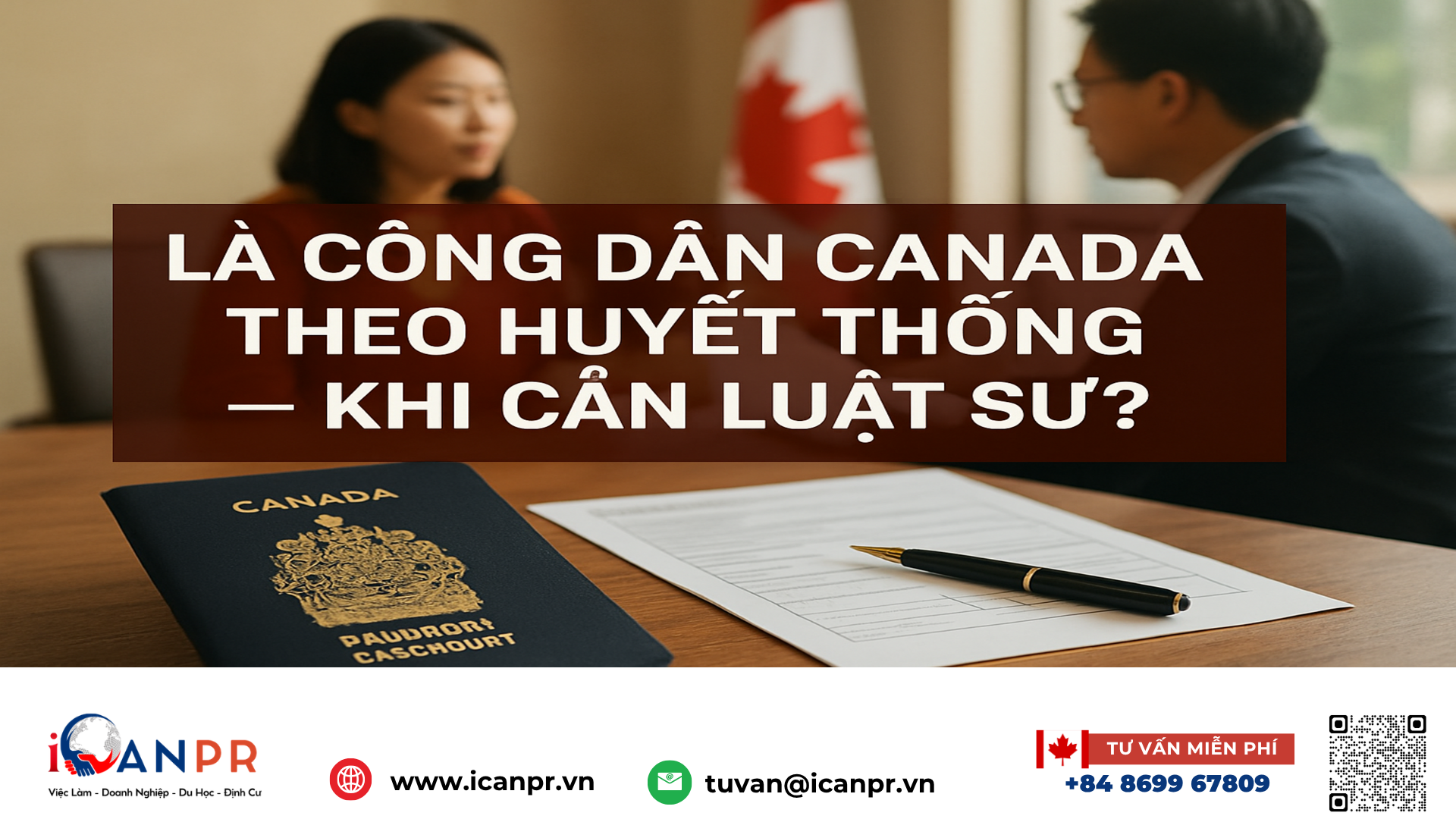 iCanPR - Là công dân Canada theo huyết thống — khi cần luật sư? iCanPR - Là công dân Canada theo huyết thống — khi cần luật sư?