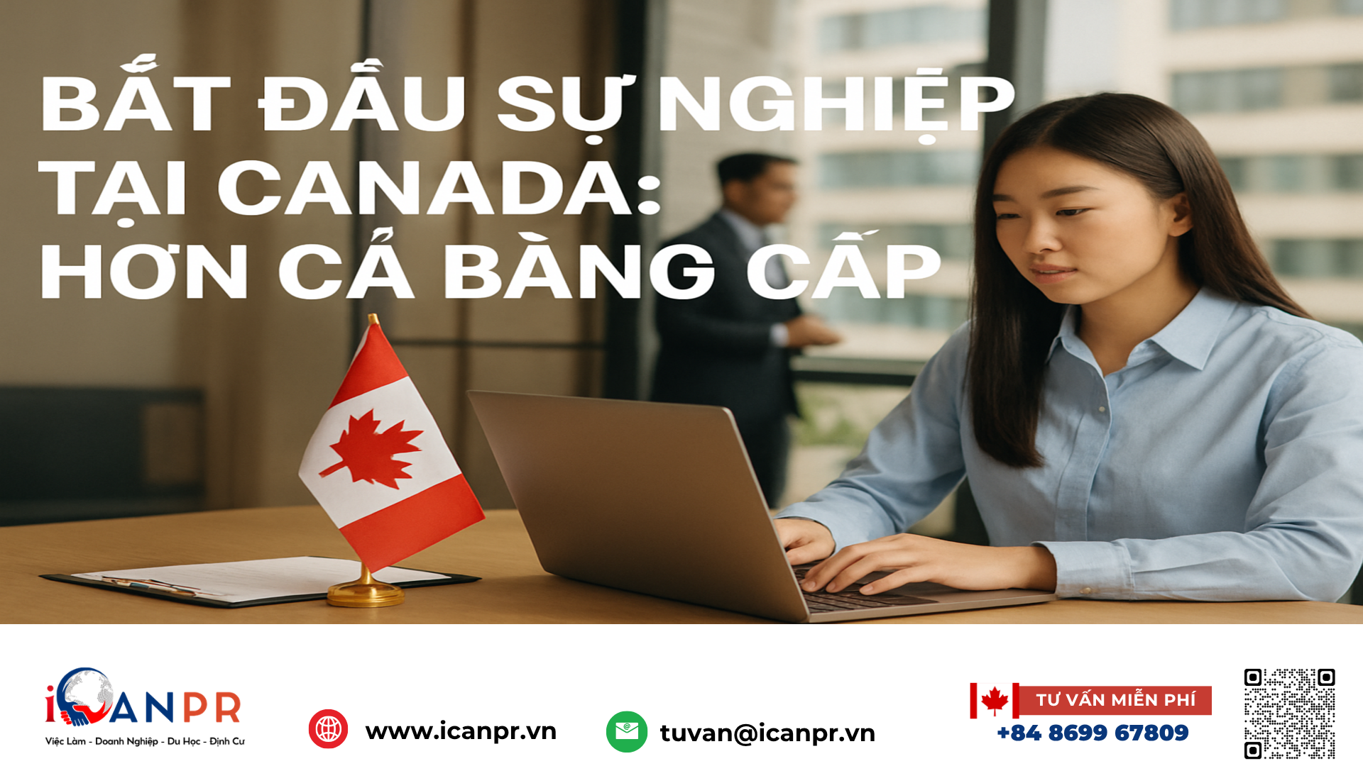 iCanPR - Bắt đầu sự nghiệp tại Canada: hơn cả bằng cấp iCanPR - Bắt đầu sự nghiệp tại Canada: hơn cả bằng cấp