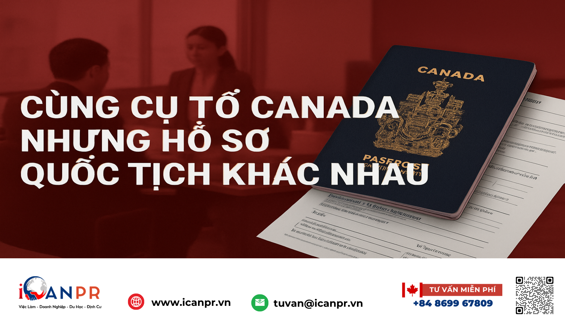 iCanPR - Cùng cụ tổ Canada nhưng hồ sơ quốc tịch khác nhau iCanPR - Cùng cụ tổ Canada nhưng hồ sơ quốc tịch khác nhau